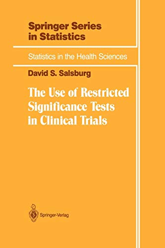 The Use of Restricted Significance Tests in Clinical Trials (Statistics for Biology and Health)