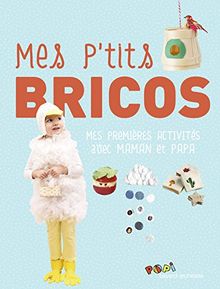Mes p'tits bricos Popi : mes premières activités avec maman et papa