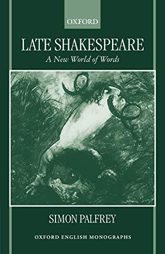 Late Shakespeare: A New World of Words (Oxford English Monographs)