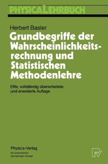 Grundbegriffe der Wahrscheinlichkeitsrechnung und Statistischen Methodenlehre (Physica-Lehrbuch)