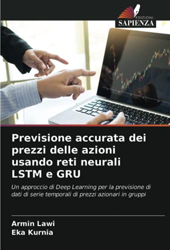 Previsione accurata dei prezzi delle azioni usando reti neurali LSTM e GRU: Un approccio di Deep Learning per la previsione di dati di serie temporali di prezzi azionari in gruppi