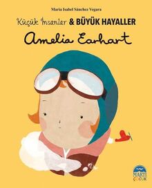 Amelia Earhart - Kücük Insanlar ve Büyük Hayaller