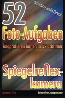 52 Foto-Aufgaben: Fotografieren lernen in 52 Schritten: Spiegelreflexkamera von Trost, Alexander | Buch | Zustand sehr gut