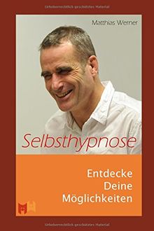 Selbsthypnose: Entdecke Deine Möglichkeiten