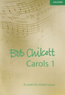 Bob Chilcott Carols 1 (Composer Carol Collections)