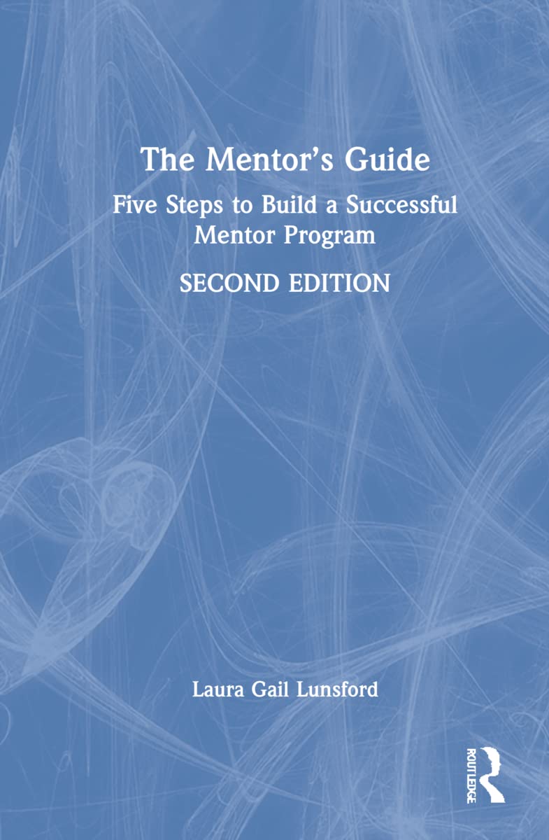 The Mentor’s Guide: Five Steps to Build a Successful Mentor Program