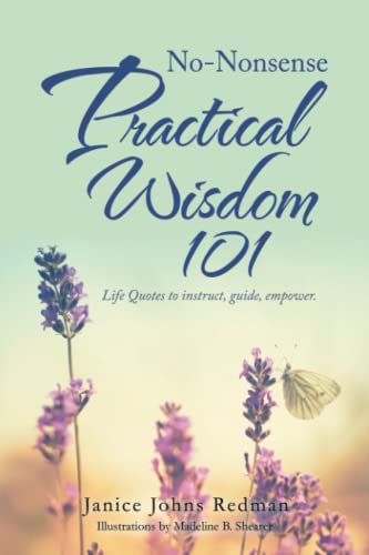 No-Nonsense Practical Wisdom 101: Life Quotes to instruct, guide, empower.