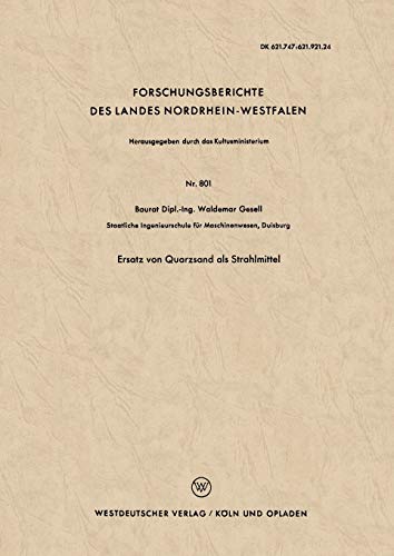 Ersatz von Quarzsand als Strahlmittel (Forschungsberichte des Landes Nordrhein-Westfalen) (German Edition) (Forschungsberichte des Landes Nordrhein-Westfalen, 801, Band 801)