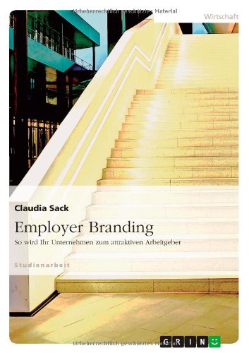 Employer Branding: So wird Ihr Unternehmen zum attraktiven Arbeitgeber