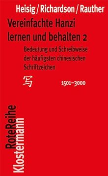 Vereinfachte Hanzi lernen und behalten 2: Bedeutung und Schreibweise der häufigsten chinesischen Schriftzeichen (1501-3000) (Klostermann RoteReihe)