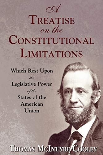 A Treatise on the Constitutional Limitations