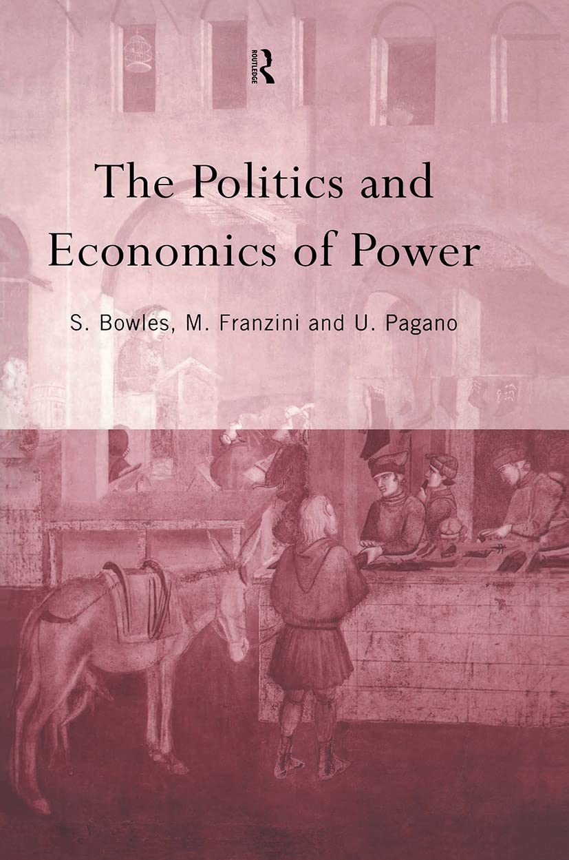 The Politics and Economics of Power (Routledge Sienna Studies in Political Economy)
