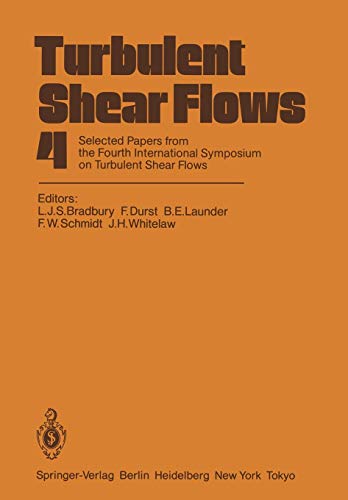 Turbulent Shear Flows 4: Selected Papers from the Fourth International Symposium on Turbulent Shear Flows, University of Karlsruhe, Karlsruhe, FRG, September 12-14, 1983