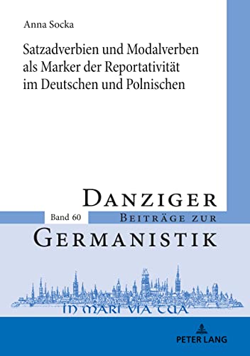 Satzadverbien und Modalverben als Marker der Reportativität im Deutschen und Polnischen (Danziger Beiträge zur Germanistik, Band 60)
