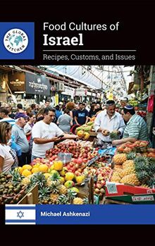 Food Cultures of Israel: Recipes, Customs, and Issues (The Global Kitchen)