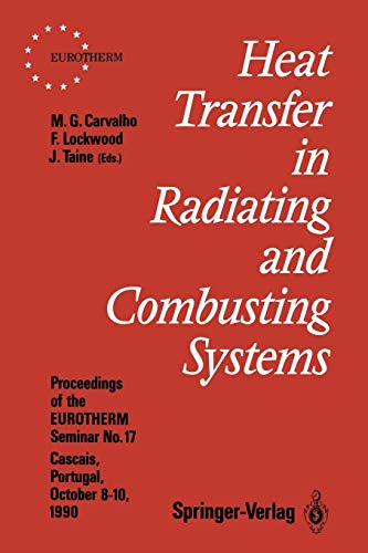 Heat Transfer in Radiating and Combusting Systems: Proceedings of Eurothetrm Seminar No. 17, 8-10 October 1990, Cascais, Portugal: Proceedings of ... Portugal (EUROTHERM Seminars, 17, Band 17)