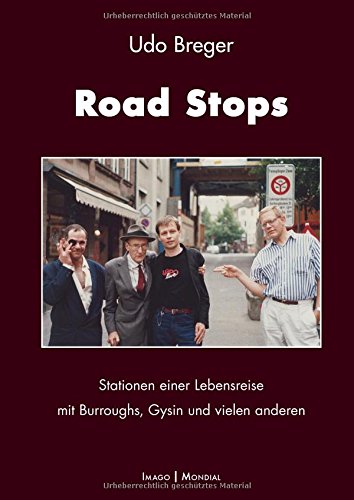 Road Stops: Stationen einer Lebensreise mit Burroughs, Gysin und vielen anderen (Imago Mondial)
