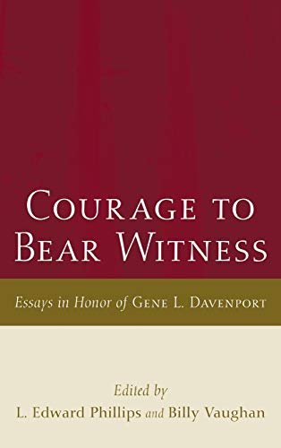 Courage to Bear Witness: Essays in Honor of Gene L. Davenport