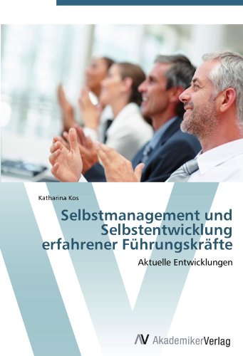 Selbstmanagement und Selbstentwicklung erfahrener Führungskräfte: Aktuelle Entwicklungen