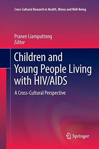 Children and Young People Living with HIV/AIDS: A Cross-Cultural Perspective (Cross-Cultural Research in Health, Illness and Well-Being)