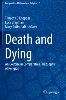 Death and Dying: An Exercise in Comparative Philosophy of Religion