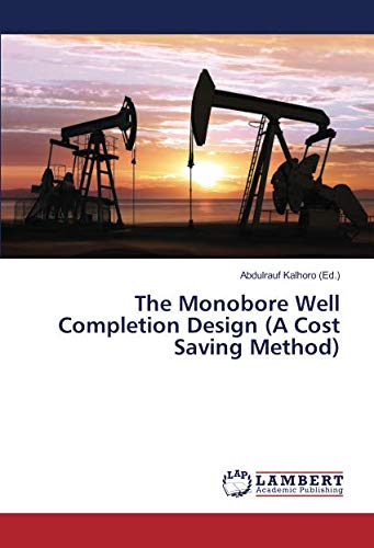 The Monobore Well Completion Design (A Cost Saving Method)