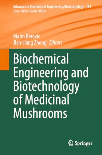Biochemical Engineering and Biotechnology of Medicinal Mushrooms (Advances in Biochemical Engineering/Biotechnology, 184, Band 184)
