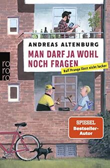 Man darf ja wohl noch fragen: Ralf Prange lässt nicht locker | Vom Macher von "Frühstück bei Stefanie" und "Wir sind die Freeses" (Die Ralf Prange-Reihe, Band 2)