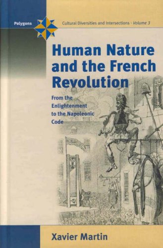 Human Nature and the French Revolution: From the Enlightenment to the Napoleonic Code: From the Enlightement to the Napoleonic Code (Polygons: Cultural Diversities & Intersections S)