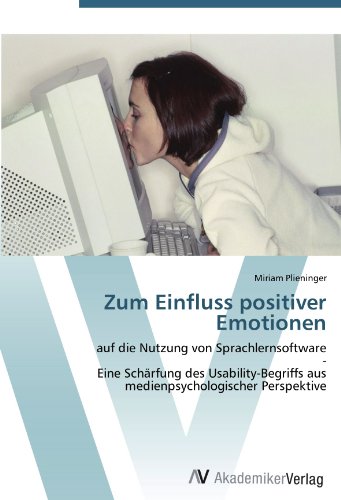 Zum Einfluss positiver Emotionen: auf die Nutzung von Sprachlernsoftware - Eine Schärfung des Usability-Begriffs aus medienpsychologischer Perspektive