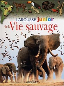 Larousse junior de la vie sauvage