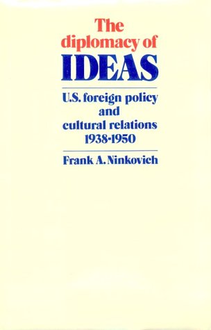 The Diplomacy of Ideas: U.S. Foreign Policy and Cultural Relations, 1938–1950