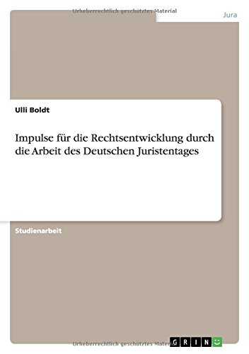 Impulse für die Rechtsentwicklung durch die Arbeit des Deutschen Juristentages