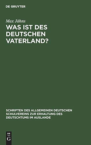 Was ist des Deutschen Vaterland? (Schriften des Allgemeinen Deutschen Schulvereins zur Erhaltung des Deutschtums im Auslande, 3, Band 3)
