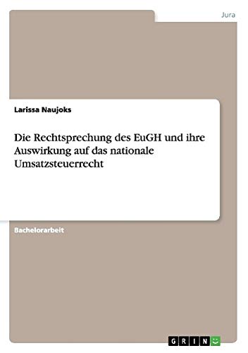 Die Rechtsprechung des EuGH und ihre Auswirkung auf das nationale Umsatzsteuerrecht