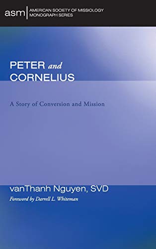Peter and Cornelius: A Story of Conversion and Mission (American Society of Missiology Monograph, Band 15)