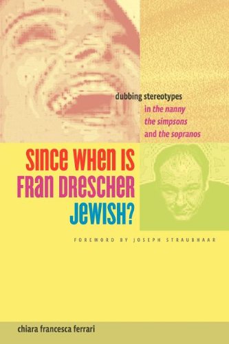 Since When Is Fran Drescher Jewish?: Dubbing Stereotypes in the Nanny, the Simpsons, and the Sopranos