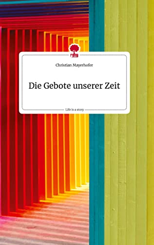 Die Gebote unserer Zeit. Life is a Story - story.one