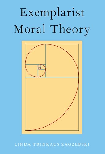 Linda Zagzebski Exemplarist Moral Theory