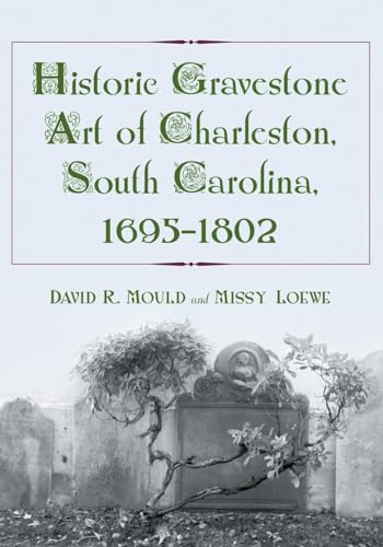 Historic Gravestone Art of Charleston, South Carolina, 1695-1802