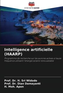 Intelligence artificielle (HAARP): Programme de recherche sur les aurores actives à haute fréquence utilisant l'énergie solaire renouvelable