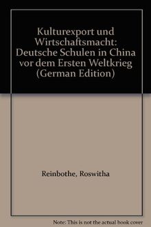 Kulturexport und Wirtschaftsmacht: Deutsche Schulen in China vor dem ersten Weltkrieg