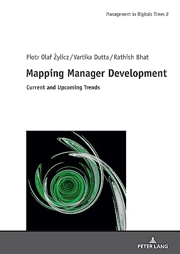 Mapping Manager Development: Current and Upcoming Trends (Management in Digital Times, Band 2)
