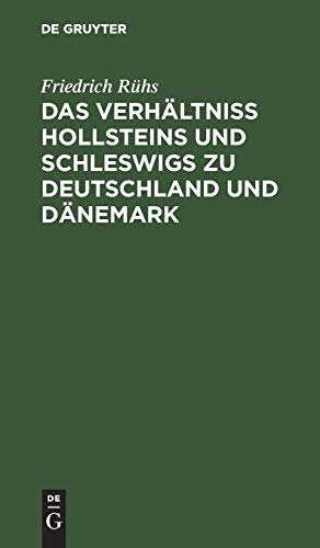 Das Verhältniss Hollsteins und Schleswigs zu Deutschland und Dänemark: Eine publizistische Darstellung