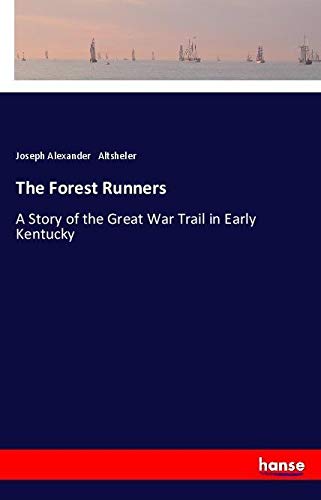 The Forest Runners: A Story of the Great War Trail in Early Kentucky