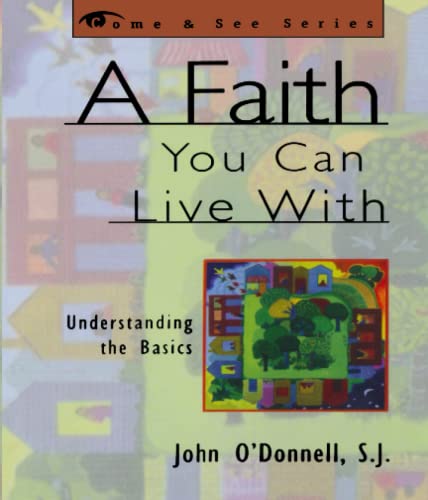A Faith You Can Live With: Understanding the Basics (Come & See)