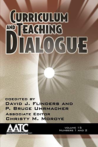 Curriculum and Teaching Dialogue: Vol. 15 # 1 & 2: Volume 15, Numbers 1 and 2