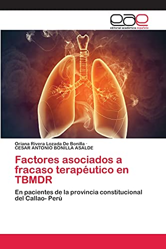 Factores asociados a fracaso terapéutico en TBMDR: En pacientes de la provincia constitucional del Callao- Perú