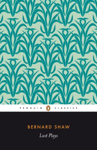 Last Plays: in Good King Charles's Golden Days; Buoyant Billions; Farfetched Fables; Shakes Versus Shav; Why She Would not: In Good King Charles' ... Way She Would Not (Bernard Shaw Library)