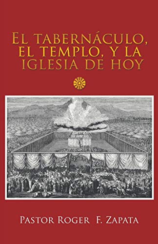 El tabernáculo, el templo, y la iglesia de hoy